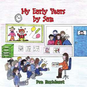 My Early Years by Sam de Pam Hazlehurst