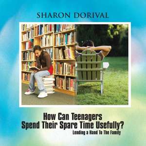 How Can Teenagers Spend Their Spare Time Usefully? de Sharon Dorival