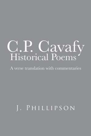 C.P. Cavafy Historical Poems de J. Phillipson