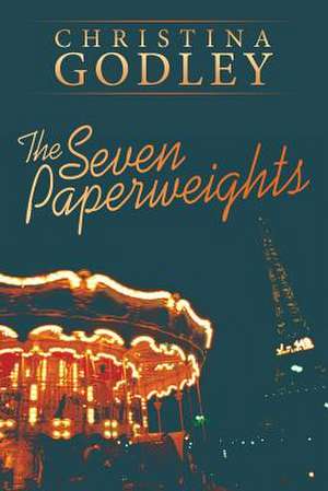 The Seven Paperweights de Christina Godley