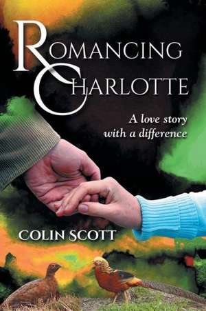 Romancing Charlotte de Colin Scott