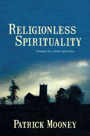 Religionless Spirituality de Patrick Mooney