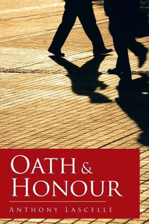 Oath & Honour de Anthony Lascelle