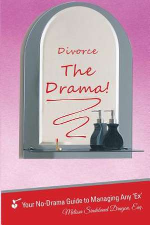 Divorce the Drama! de Esq Melissa Sindeband Dragon