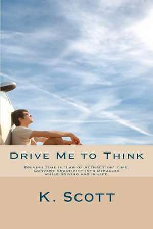 Drive Me to Think de K. Scott