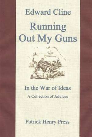 Running Out My Guns de Edward Cline