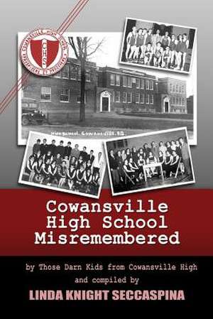 Cowansville High School Misremembered de Linda Seccaspina