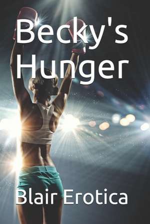 Becky's Hunger de Blair Erotica