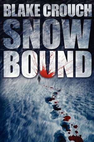 Snowbound de Blake Crouch