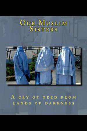 Our Muslim Sisters de Annie Van Sommer