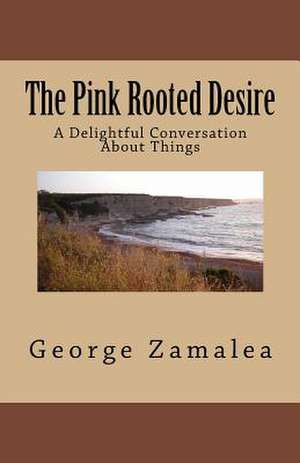 The Pink Rooted Desire de George Zamalea