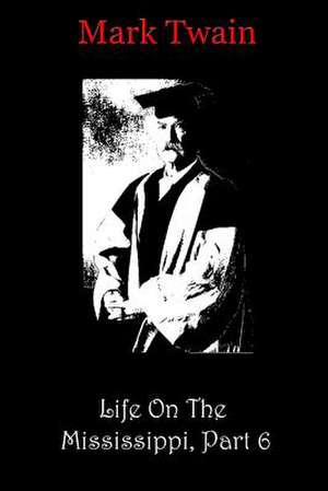 Life on the Mississippi, Part 6 de Mark Twain