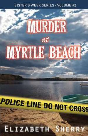 Murder at Myrtle Beach de Elizabeth Sherry