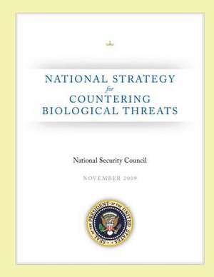 National Strategy for Countering Biological Threats de National Security Council