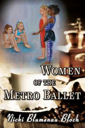 Women of the Metro Ballet de Nicki Blumenau Bloch