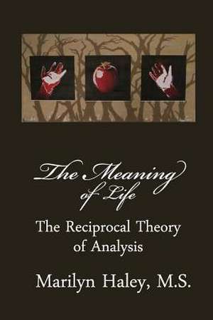 The Meaning of Life de Marilyn M. Haley