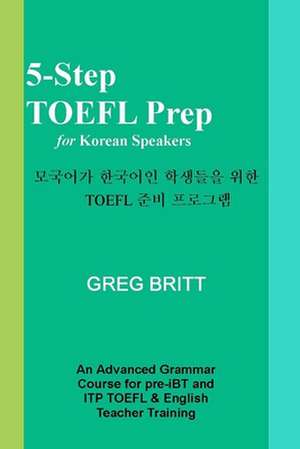 5-Step TOEFL Prep for Korean Speakers de Greg Britt