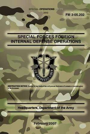 FM 3-05.202 Special Forces Foreign Internal Defense Operations de Headquarters Department of The Army