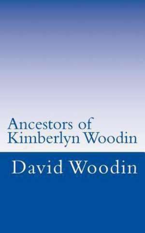 Ancestors of Kimberlyn Woodin: A Hypnagogic Collection of Haiku de David Woodin