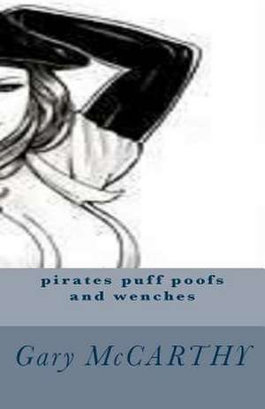 Pirates Puff Poofs and Wenches de Gary McCarthy