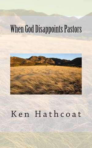 When God Disappoints Pastors de Ken Hathcoat