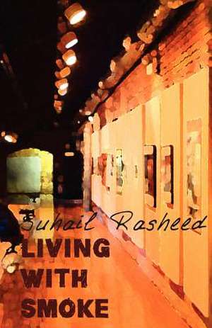 Living with Smoke de Suhail Rasheed