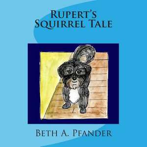 Rupert's Squirrel Tale de Beth a. Pfander