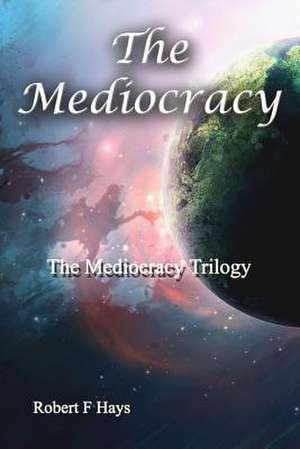 The Mediocracy de Robert F. Hays