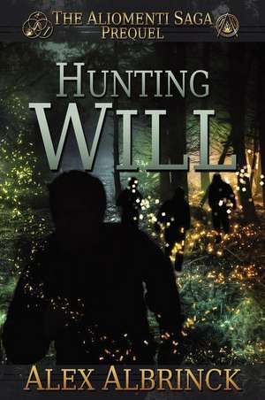 Hunting Will (the Aliomenti Saga - Prequel) de Alex Albrinck