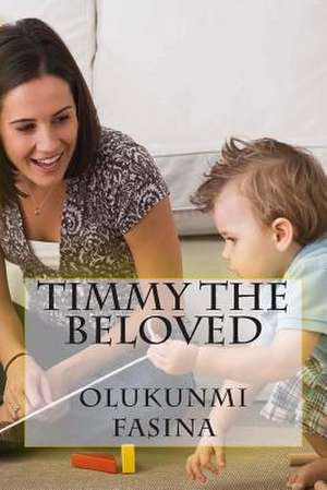 Timmy the Beloved de Olukunmi Fasina