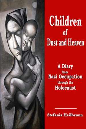 Children of Dust and Heaven de Stefania Heilbrunn