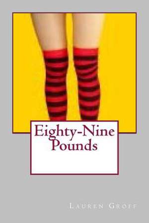 Eighty-Nine Pounds de MS Lauren Groff