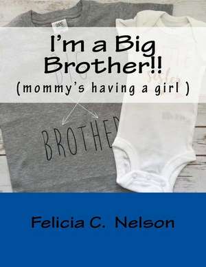 I'm a Big Brother!! de Nelson, MS Felicia C.