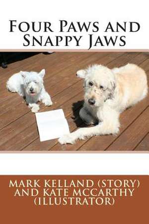 Four Paws and Snappy Jaws de Mark Kelland Ph. D.