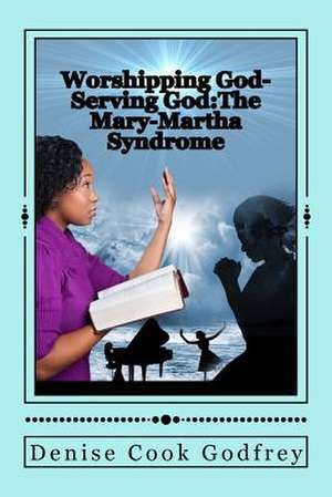 Worshipping God-Serving God de Sherryl Denise Cook-Godfrey