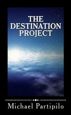 The Destination Project de Michael Partipilo