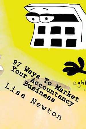 97 Ways to Market Your Accountancy Business de MS Lisa Newton