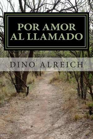 Por Amor Al Llamado de MR Dino Alreich