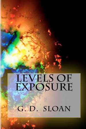 Levels of Exposure de G. D. Sloan