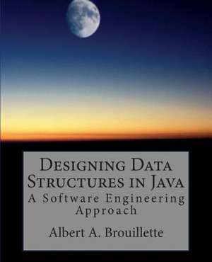 Designing Data Structures in Java de Albert a. Brouillette