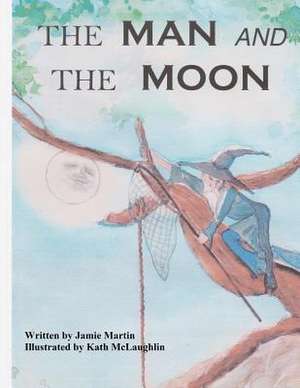 The Man and the Moon de Jamie Lynn Martin