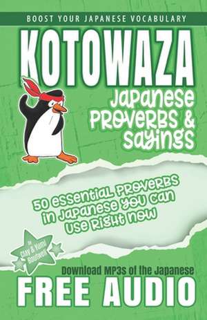 Kotowaza, Japanese Proverbs and Sayings de Clay Boutwell