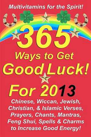 365 Ways to Get Good Luck! for 2013 de Michael Junem