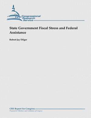 State Government Fiscal Stress and Federal Assistance de Robert Jay Dilger