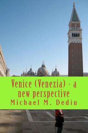 Venice (Venezia) - A New Perspective de Michael M. Dediu