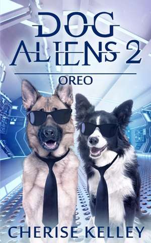 Dog Aliens 2 de Cherise Kelley