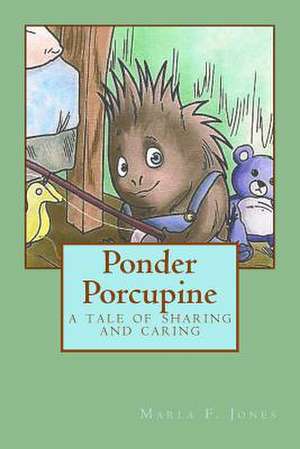 Ponder Porcupine de Marla F. Jones