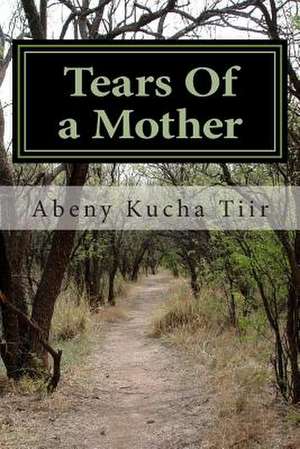 Tears of a Mother de Abeny Kucha Tiir