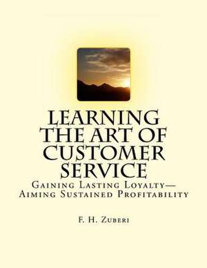 Learning the Art of Customer Service de F. H. Zuberi