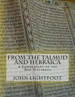 A Commentary on the New Testament from the Talmud and Hebraica de John Lightfoot